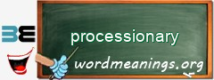 WordMeaning blackboard for processionary